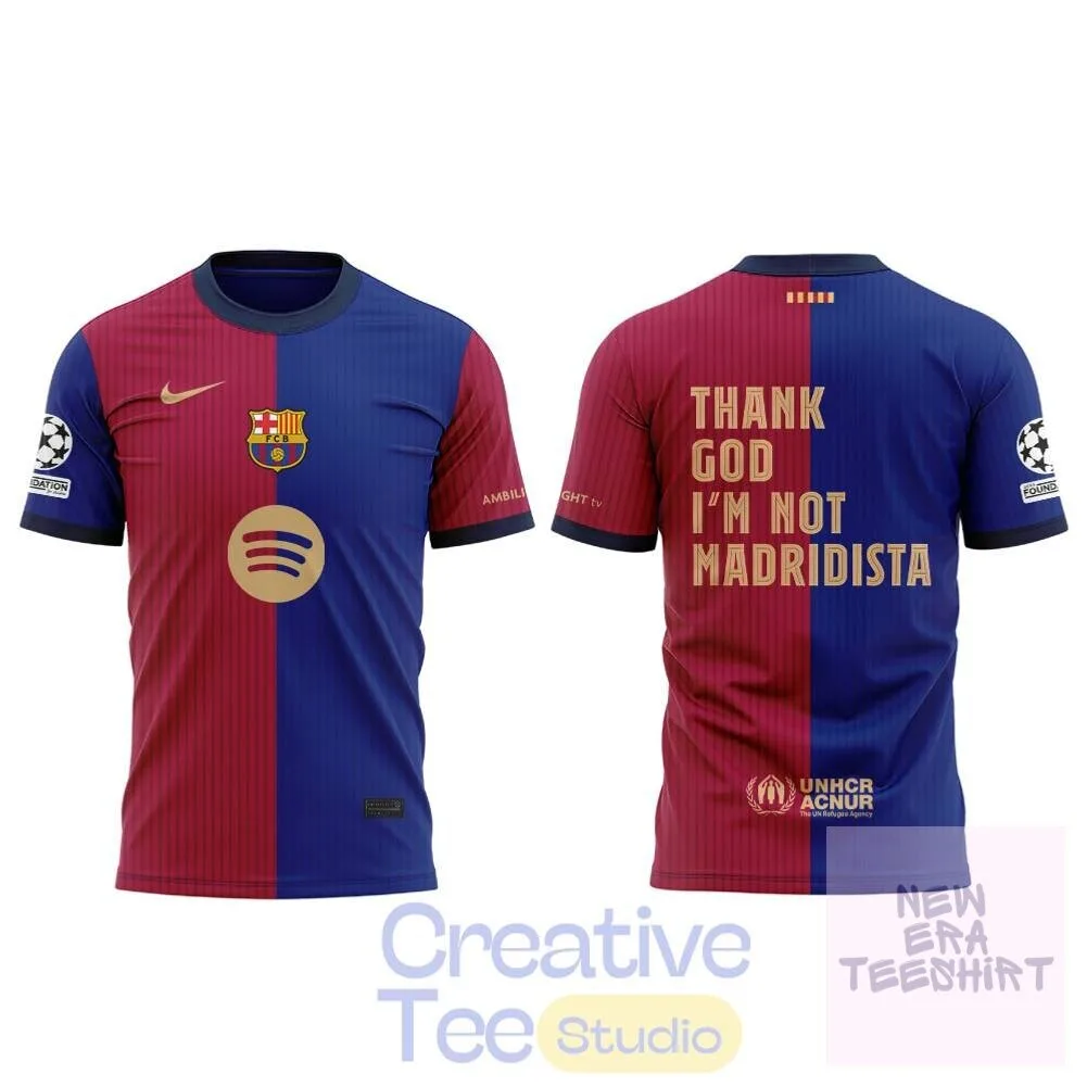 FC Barcelona Thank God I'm Not Madridista Football Club Fan Jersey 3 fc barcelona thank god i m not madridista football club fan jersey gallery 1